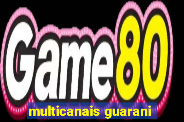 multicanais guarani