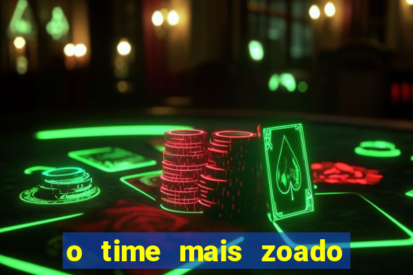 o time mais zoado do mundo