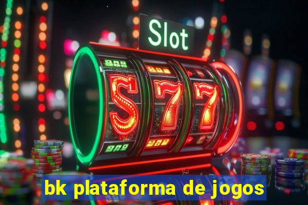 bk plataforma de jogos