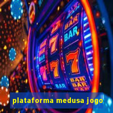 plataforma medusa jogo