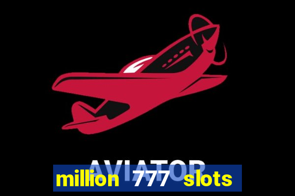 million 777 slots paga mesmo