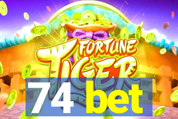 74 bet