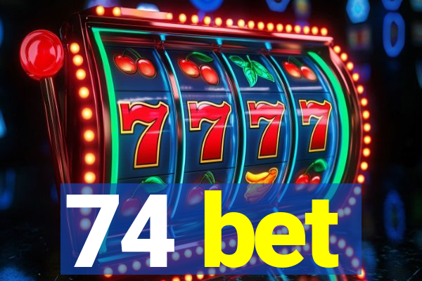 74 bet