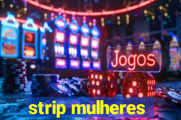 strip mulheres