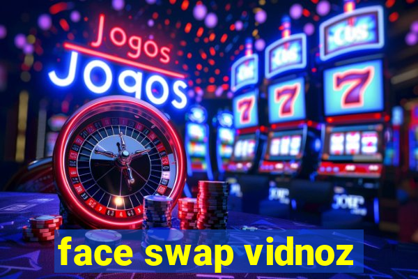 face swap vidnoz