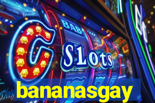 bananasgay