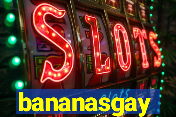 bananasgay