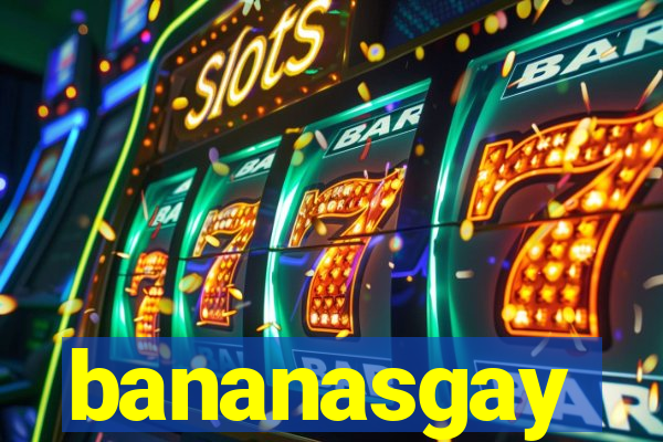 bananasgay