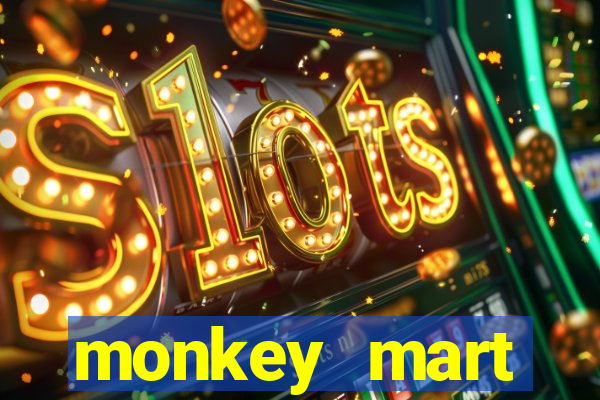 monkey mart dinheiro infinito