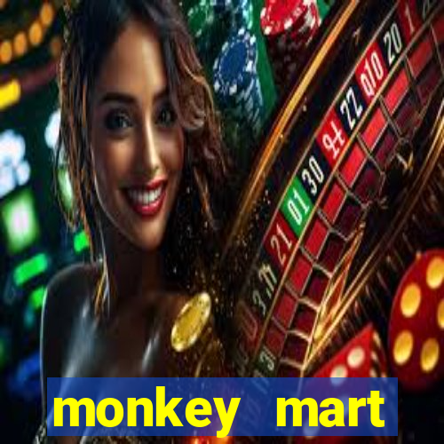 monkey mart dinheiro infinito