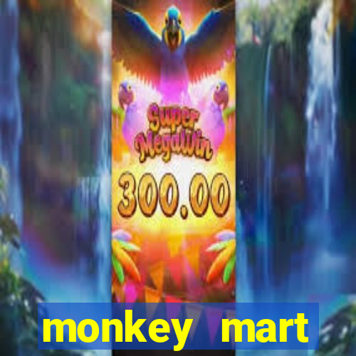 monkey mart dinheiro infinito