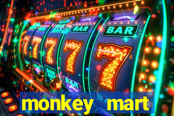 monkey mart dinheiro infinito