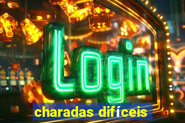 charadas difíceis