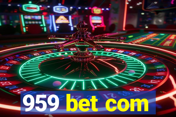 959 bet com