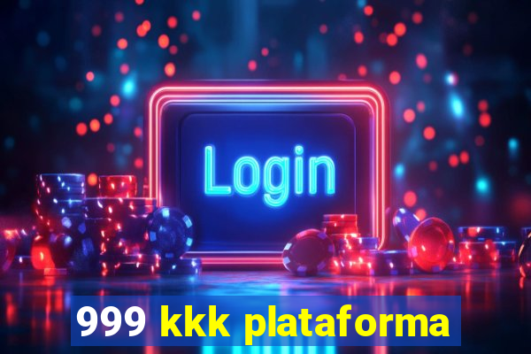 999 kkk plataforma