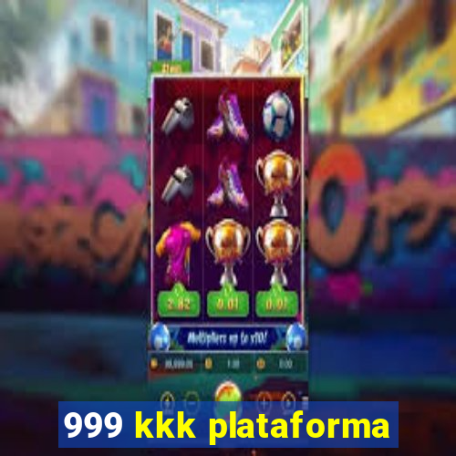 999 kkk plataforma