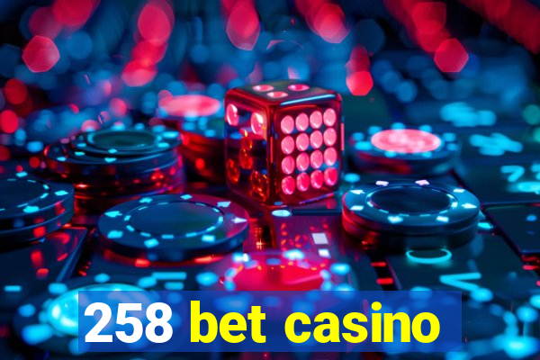 258 bet casino