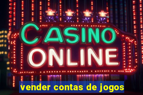 vender contas de jogos