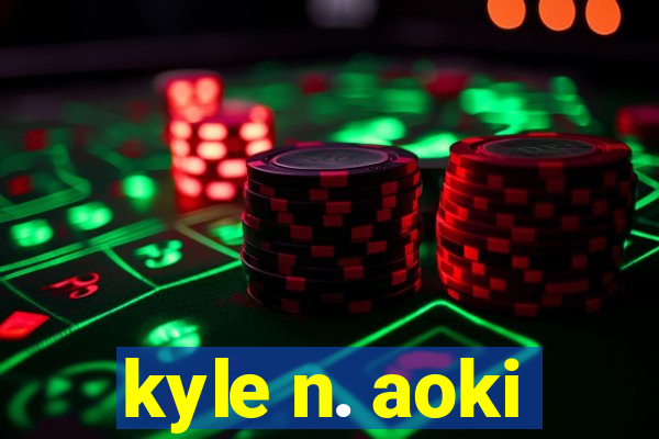 kyle n. aoki