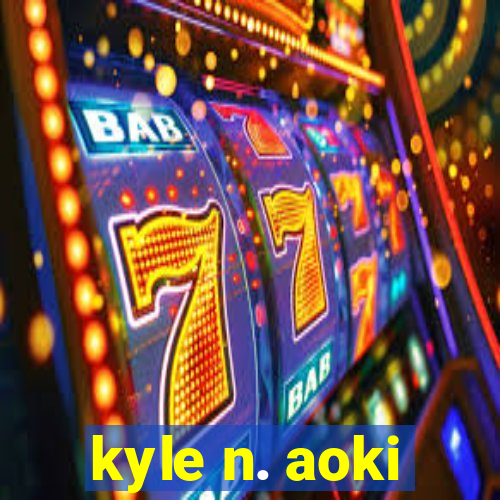 kyle n. aoki