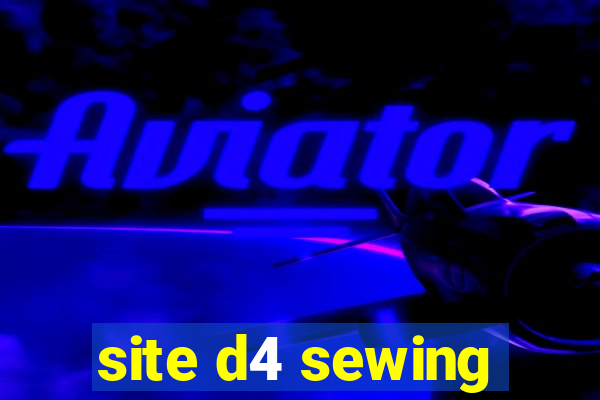 site d4 sewing