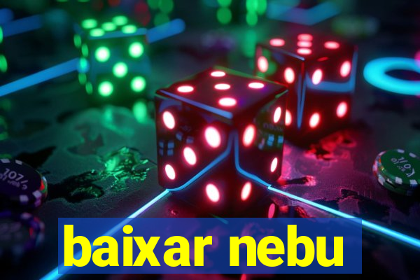 baixar nebu