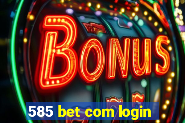 585 bet com login