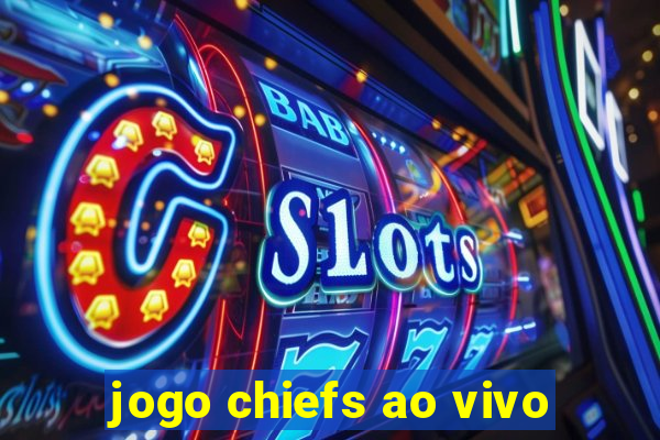 jogo chiefs ao vivo