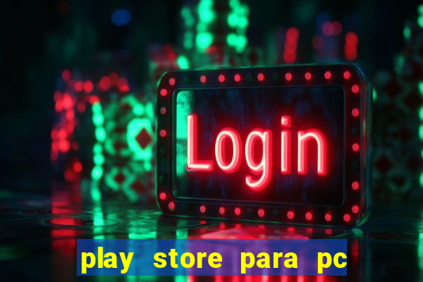 play store para pc windows 7