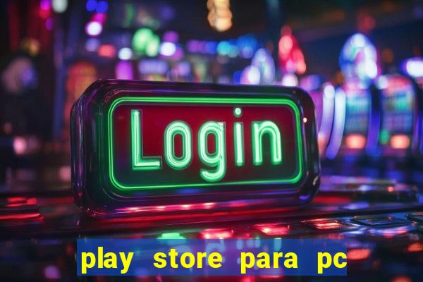 play store para pc windows 7