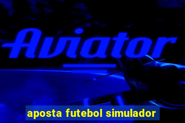 aposta futebol simulador