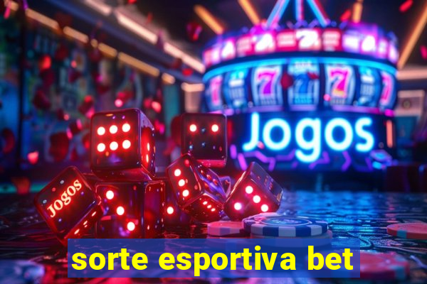 sorte esportiva bet