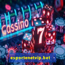 esportenetvip.bet - apostas online