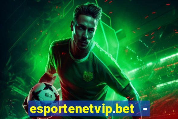 esportenetvip.bet - apostas online