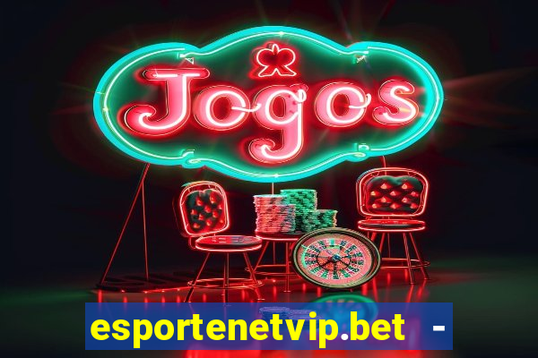 esportenetvip.bet - apostas online