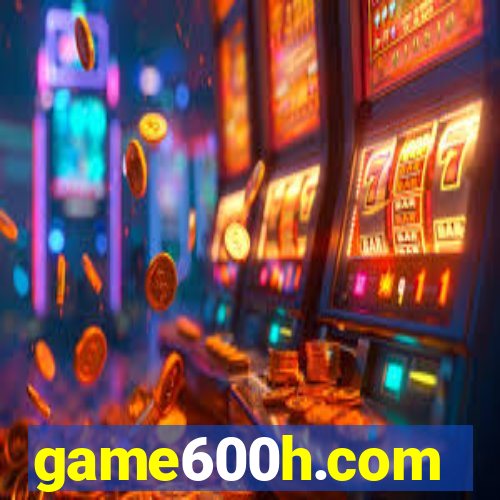 game600h.com