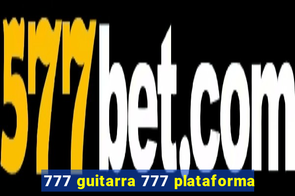 777 guitarra 777 plataforma