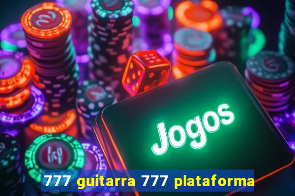 777 guitarra 777 plataforma