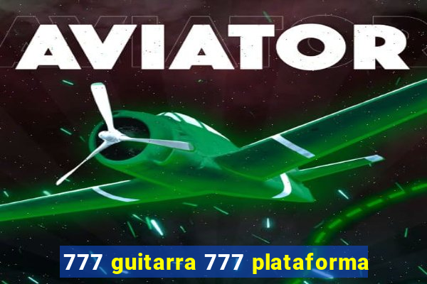 777 guitarra 777 plataforma