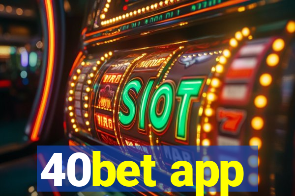 40bet app