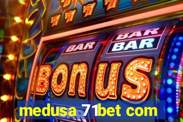 medusa 71bet com