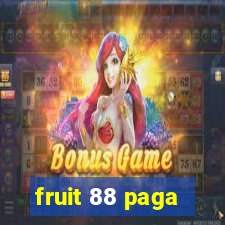 fruit 88 paga