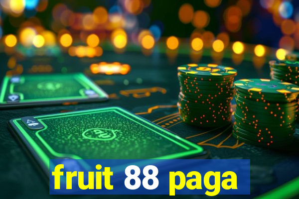 fruit 88 paga