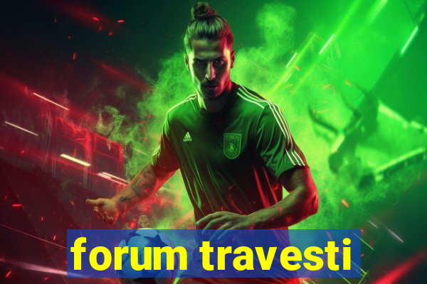 forum travesti