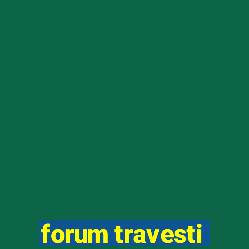 forum travesti