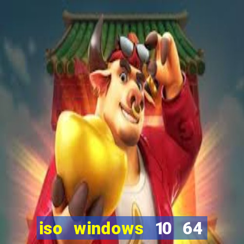 iso windows 10 64 bits download