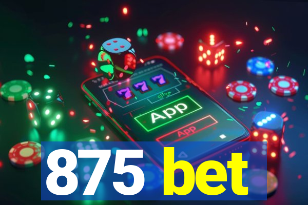 875 bet