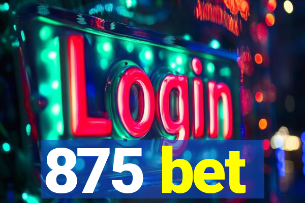 875 bet