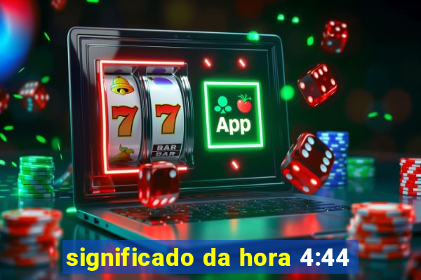 significado da hora 4:44