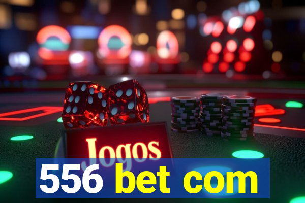 556 bet com